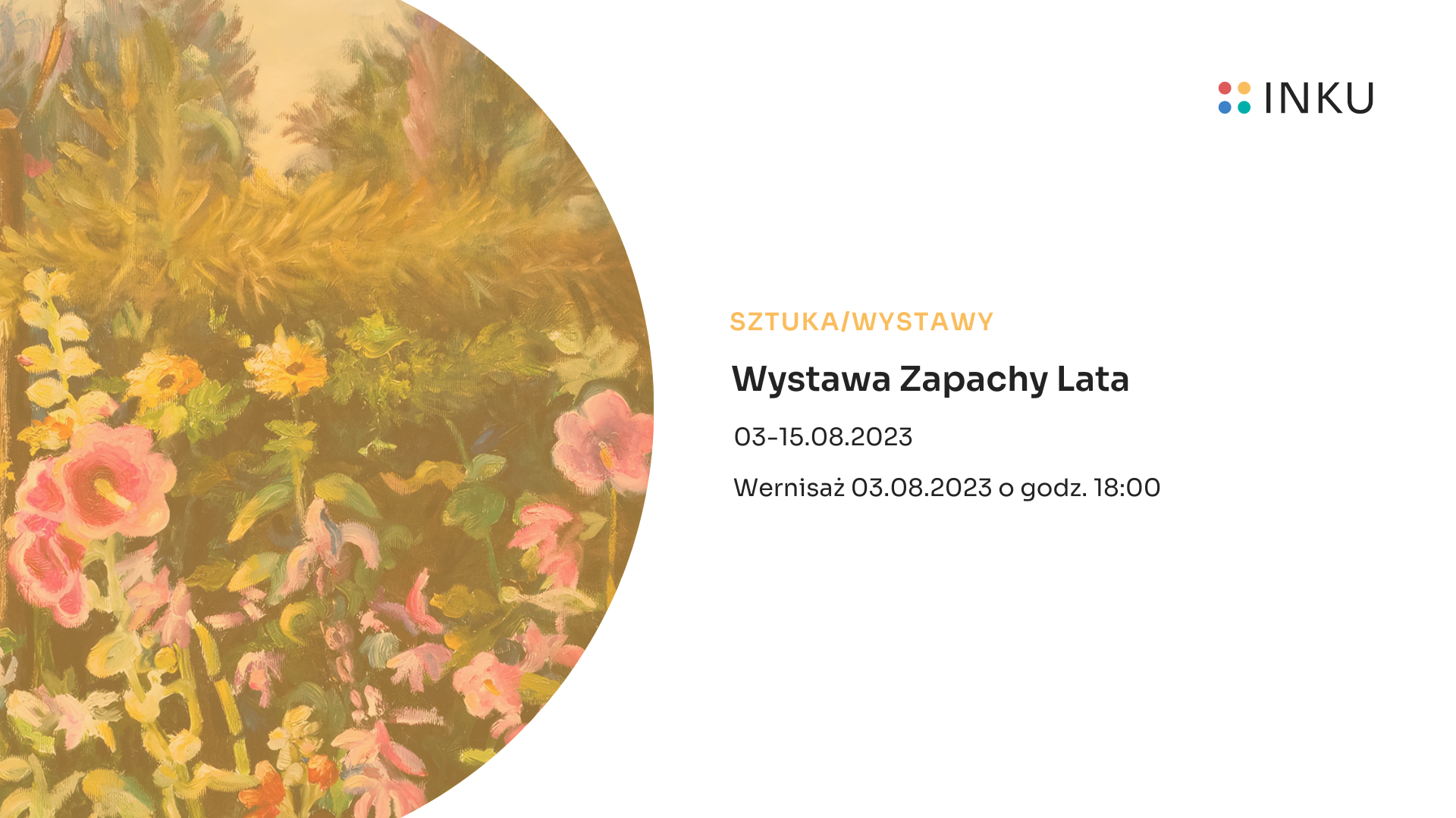 Ulotka wystawy zapachy lata. W lewej części ulotki w kole namalowane kwiaty. Na środku ulotki tytuł wystawy wraz z terminem i miejscem wydarzenia (informacja w tekście poniżej). W górnej części logotyp INKU 