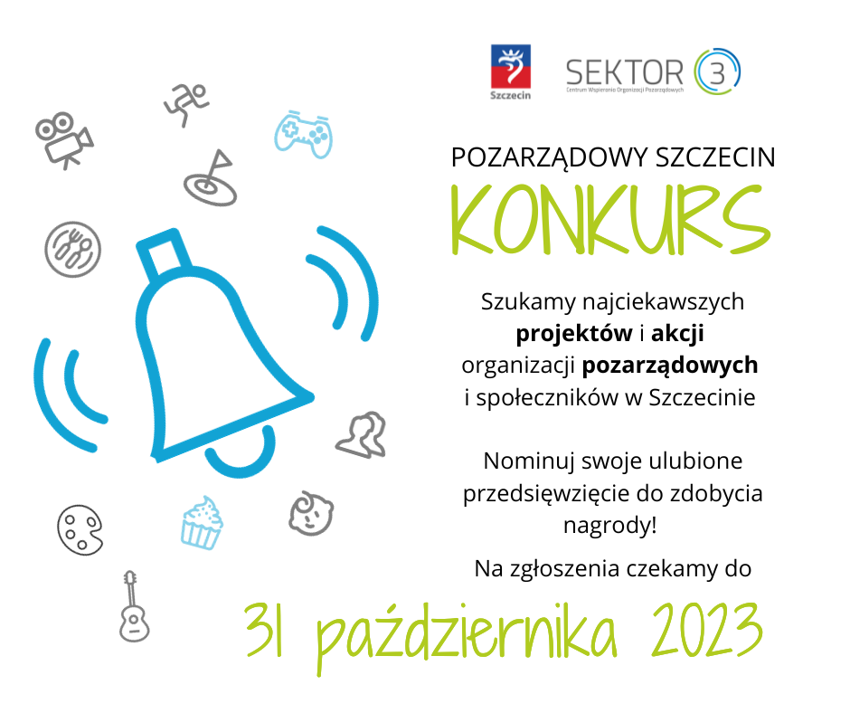 Plakat konkursu pozarządowy Szczecin - białe tło z nazą konkursu oraz informacjami konkursowymi znajdującymi się w tekscie poniżej. Prócz treści logo organizacji sektor 3, logotyp miasta (gryf na granatowo czerwonym tle) oraz niebieski dzwonek a wokół niego logotypy róznych działań jak np. biegacz, kamera, pad do gier, talerz, gitara, maska teatralna (symbolizujące różne dziedziny działalności organizacji).   