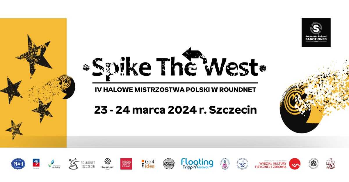 Plakat imprezy, na którym na białym tle widnieje nazwa Spike The West - IV Halowe mistrzostwa w Roun Net - prócz tego logtypy organizatorów i sponsorów oraz informacje o miejscu i terminie zawarte poniżej